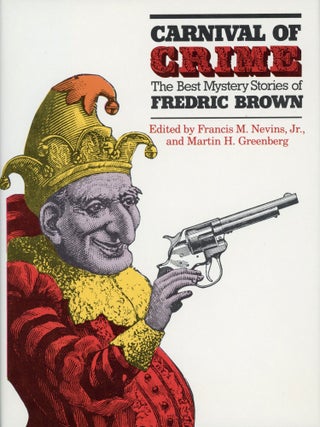 #169244) CARNIVAL OF CRIME: THE BEST MYSTERY STORIES OF FREDERIC BROWN. Edited by Francis M....