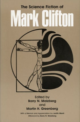 #169254) THE SCIENCE FICTION OF MARK CLIFTON. Edited by Barry N. Malzberg and Martin H....