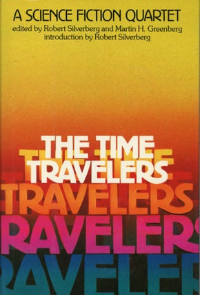#169257) THE TIME TRAVELERS: A SCIENCE FICTION QUARTET. Robert Silverberg, Martin H. Greenberg