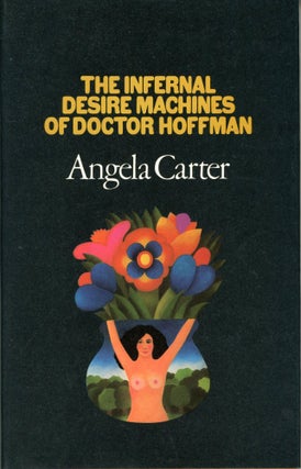 #169309) THE INFERNAL DESIRE MACHINES OF DOCTOR HOFFMAN. Angela Carter