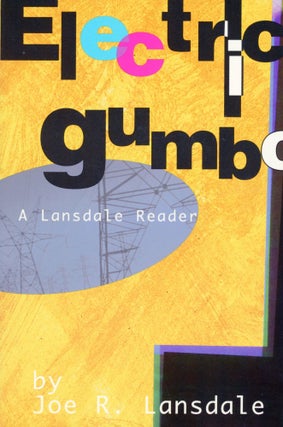 #169342) ELECTRIC GUMBO: A LANSDALE READER. Joe R. Lansdale