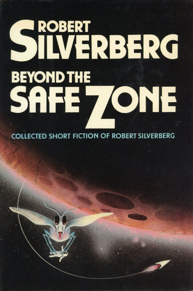 (#169353) BEYOND THE SAFE ZONE: COLLECTED STORIES. Robert Silverberg.