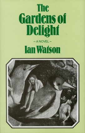 #169371) THE GARDENS OF DELIGHT. Ian Watson