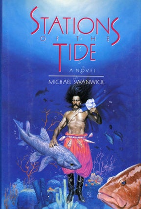 #169383) STATIONS OF THE TIDE. Michael Swanwick