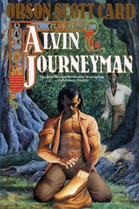 #169435) ALVIN JOURNEYMAN: THE TALES OF ALVIN MAKER IV. Orson Scott Card