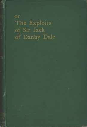 #169447) THE LAST OF THE GIANT KILLERS OR THE EXPLOITS OF SIR JACK OF DANBY DALE by Rev. J. C....