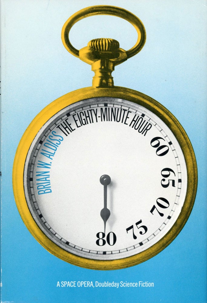 (#169509) THE EIGHTY-MINUTE HOUR: A SPACE OPERA. Brian Aldiss.