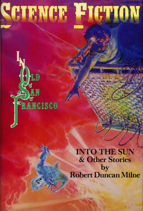 SCIENCE FICTION IN OLD SAN FRANCISCO: HISTORY OF THE MOVEMENT FROM 1854 TO 1890 [and] INTO THE SUN & OTHER STORIES.