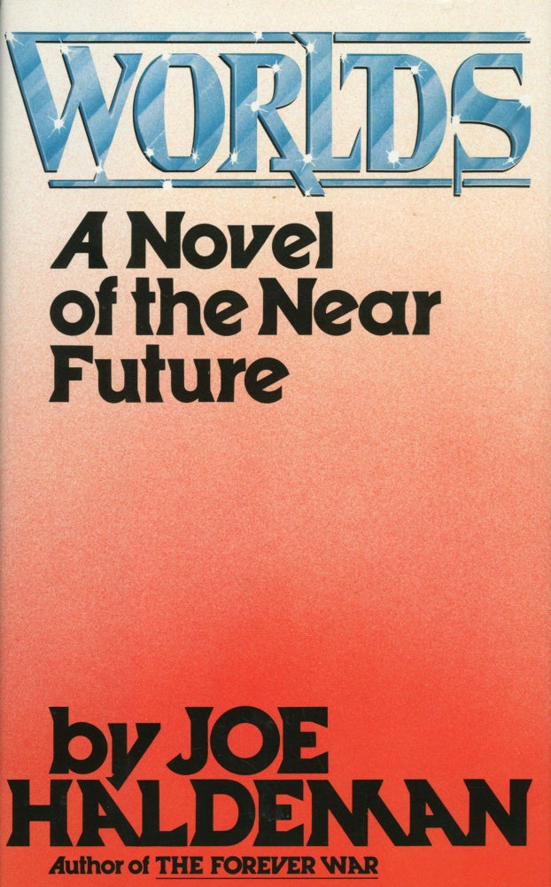 (#169543) WORLDS: A NOVEL OF THE NEAR FUTURE. Joe Haldeman.
