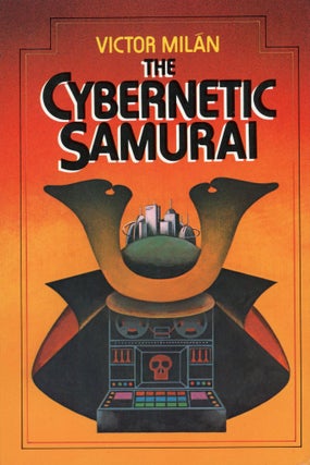 #169560) THE CYBERNETIC SAMURAI. Victor Milan