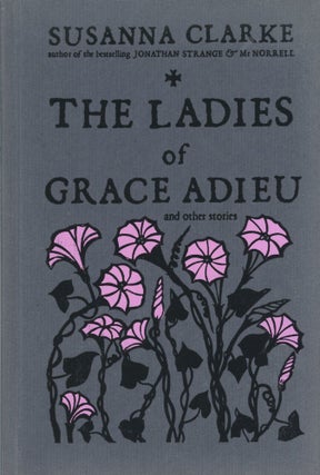 #169608) THE LADIES OF GRACE ADIEU: AND OTHER STORIES. Susanna Clarke