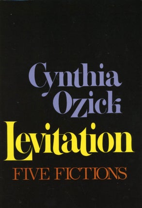#169689) LEVITATION: FIVE FICTIONS. Cynthia Ozick