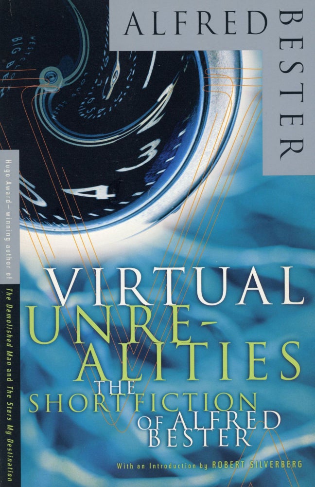 (#169729) VIRTUAL UNREALITIES: THE SHORT FICTION OF ALFRED BESTER. Alfred Bester.