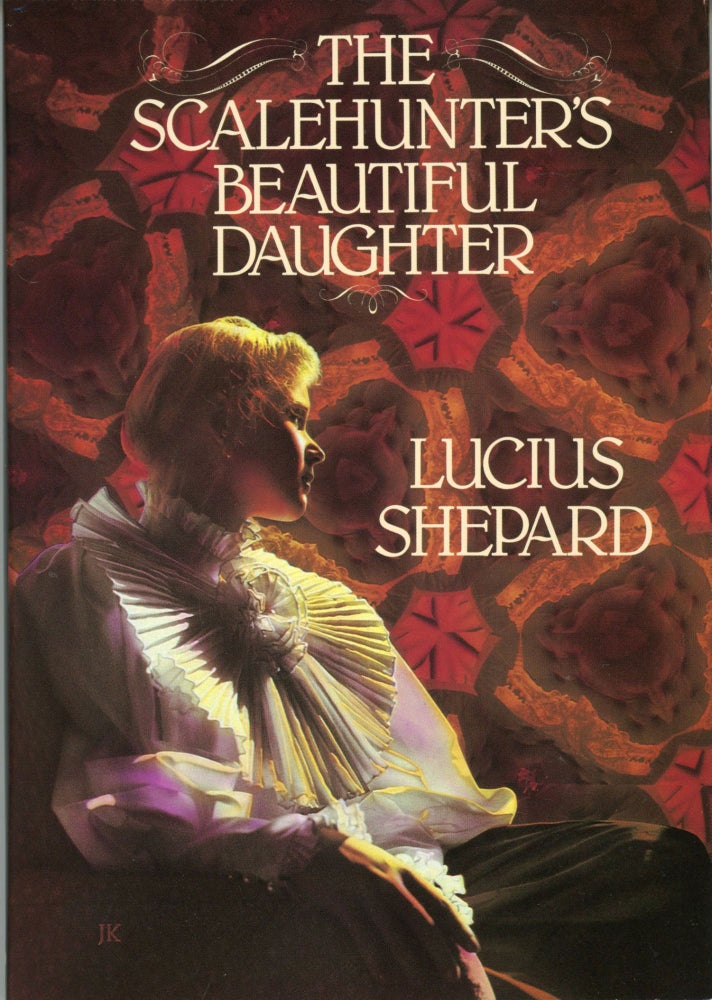 (#169848) THE SCALEHUNTER'S BEAUTIFUL DAUGHTER. Lucius Shepard.
