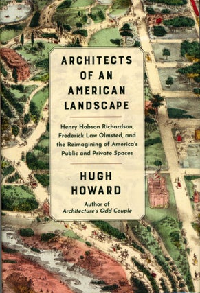 #169860) ARCHITECTS OF AN AMERICAN LANDSCAPE: HENRY HOBSON RICHARDSON, FREDERICK LAW OLMSTED, AND...