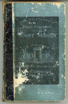 THE PICTURESQUE POCKET COMPANION, AND VISITOR'S GUIDE, THROUGH MOUNT AUBURN: ILLUSTRATED WITH UPWARDS OF SIXTY ENGRAVINGS ON WOOD ...