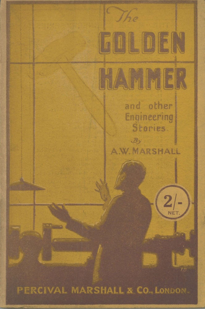(#169904) THE GOLDEN HAMMER AND OTHER ENGINEERING STORIES ... With 22 Illustrations. Alfred William Marshall.