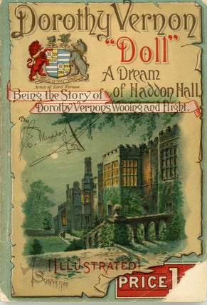 #169911) "DOLL:" A DREAM OF HADDON HALL BEING THE STORY OF DOROTHY VERNON'S WOOING AND FLIGHT by...