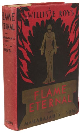 #169938) FLAME ETERNAL ... [and THE MAHARAJAH'S SON]. Willis E. Roys