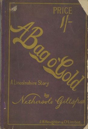#169974) THE BAG O' GOLD. A LINCOLNSHIRE STORY. Nethersole Giltspar
