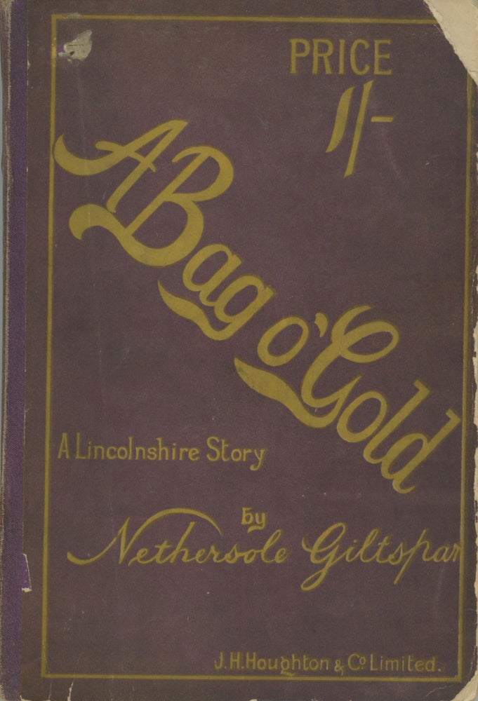 (#169974) THE BAG O' GOLD. A LINCOLNSHIRE STORY. Nethersole Giltspar.