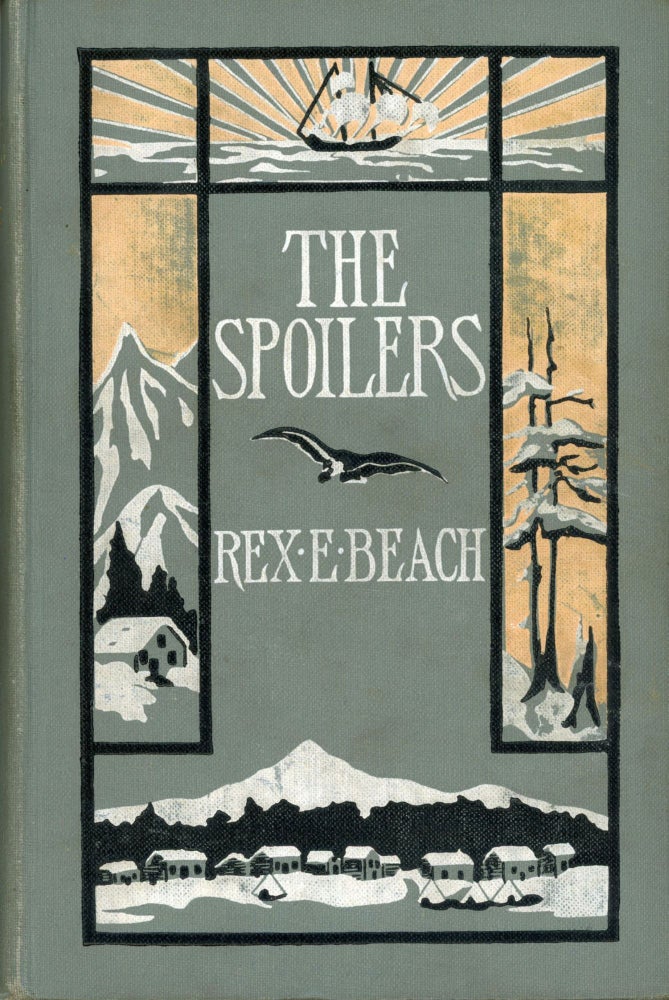 (#170022) THE SPOILERS by Rex E. Beach[.] Illustrated by Clarence F. Underwood. Rex Beach.