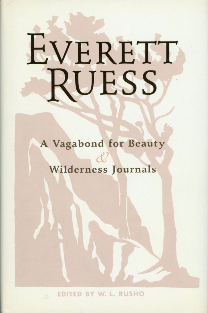 (#170023) Everett Ruess combination edition[.] A vagabond for beauty edited by W. L. Rusho[.] Introduction by John Nichols[.] Afterword by Edward Abbey[.] & Wilderness journals edited and with an introduction by W. L. Rusho. EVERETT RUESS.