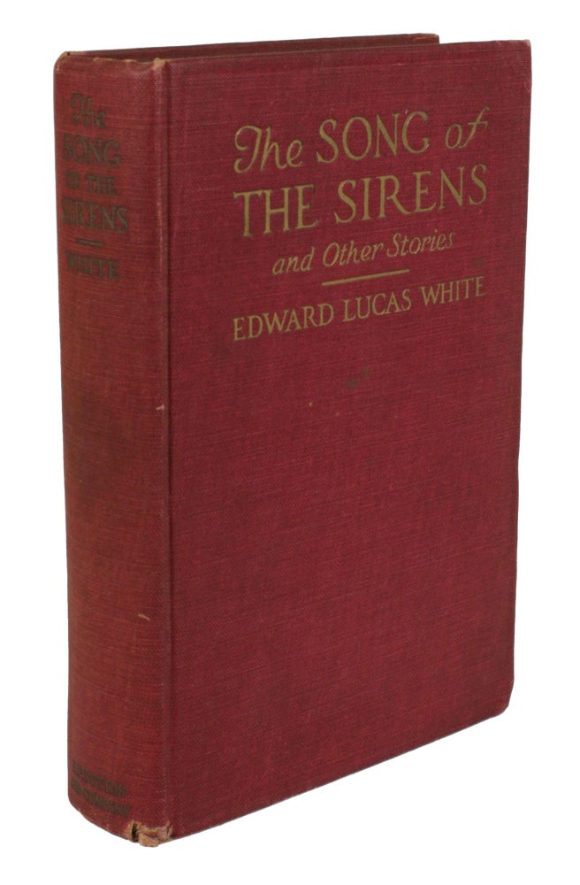 (#170032) THE SONG OF THE SIRENS AND OTHER STORIES. Edward Lucas White.
