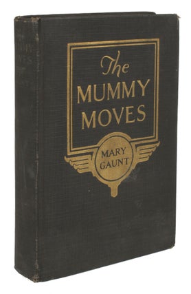 #170037) THE MUMMY MOVES. Mary Gaunt, Eliza Bakewell
