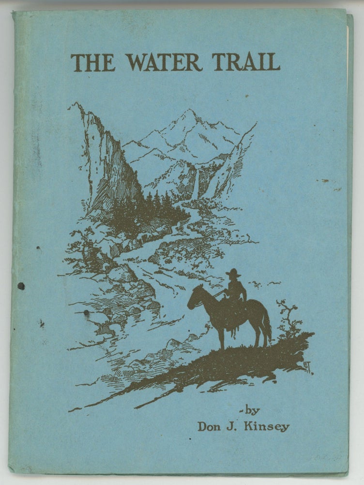 (#170054) The water trail[.] The story of Owens Valley and the controversy surrounding the efforts of a great city to secure the water required to meet the needs of an ever-growing population. By Don J. Kinsey. DON J. KINSEY.