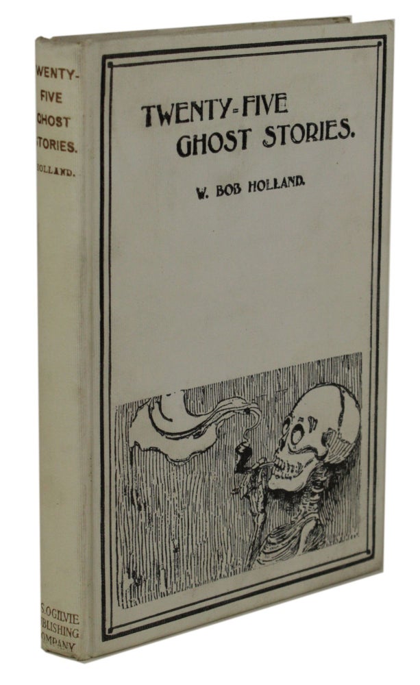 (#170075) TWENTY-FIVE GHOST STORIES. Compiled and Edited by W. Bob Holland. Holland, Bob.