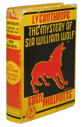 #170135) LYCANTHROPE: THE MYSTERY OF SIR WILLIAM WOLF. Eden Phillpotts