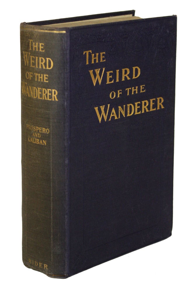 (#170136) THE WEIRD OF THE WANDERER, BEING THE PAPYRUS RECORDS OF SOME INCIDENTS IN ONE OF THE PREVIOUS LIVES OF MR. NICHOLAS CRABBE here produced by Prospero & Caliban [pseudonyms]. "Prospero, Caliban", Frederick William Rolfe, Charles Henry Pirie-Gordon.