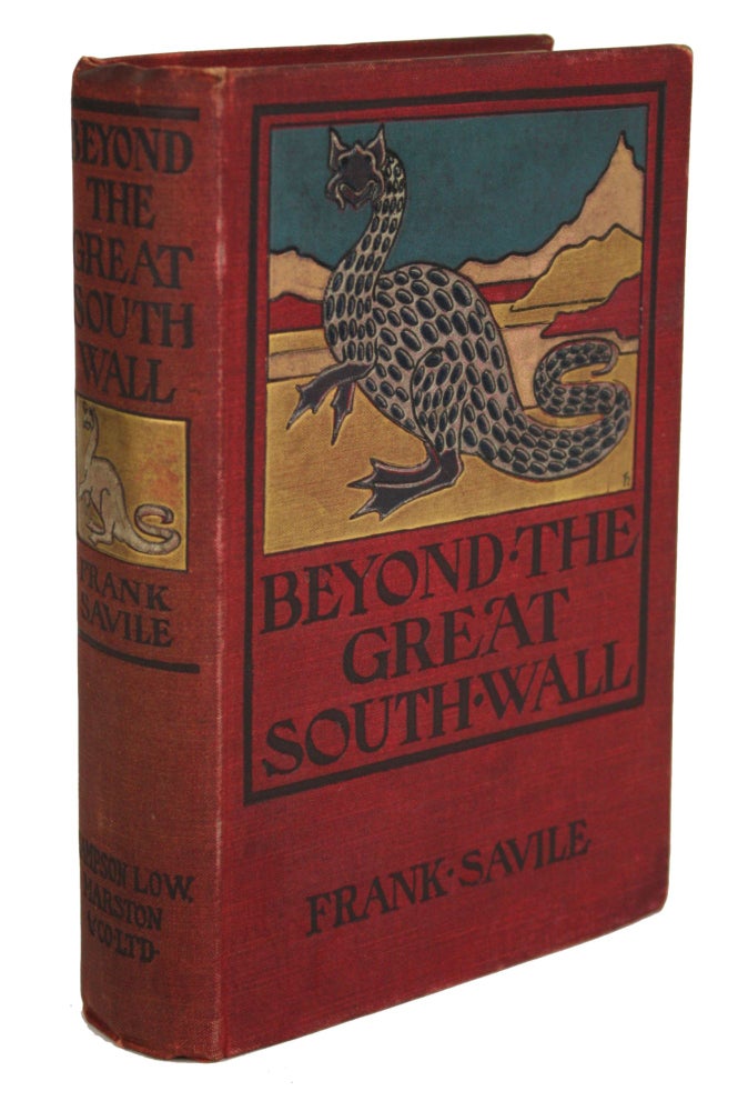 (#170151) BEYOND THE GREAT SOUTH WALL: BEING SOME SURPRISING DETAILS OF THE VOYAGE OF THE S. Y. RACOON AS REPORTED BY HER OWNER, JOHN, VISCOUNT HEATHERSLIE. Frank Savile.