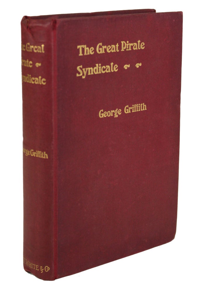 (#170158) THE GREAT PIRATE SYNDICATE. George Griffith, George Chetwynd Griffith-Jones.