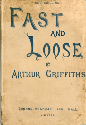 #170189) FAST AND LOOSE A NOVEL ... New Edition. Major Arthur George Frederick Griffiths