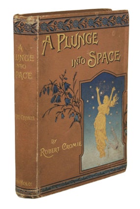 #170297) A PLUNGE INTO SPACE ... Second Edition, with a Preface by Jules Verne. Robert Cromie