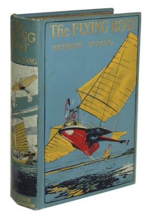 #170317) THE FLYING BOAT: A STORY OF ADVENTURE AND MISADVENTURE. George Herbert Ely, C. J....