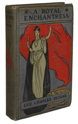 #170325) A ROYAL ENCHANTRESS: THE ROMANCE OF THE LAST QUEEN OF THE BERBERS. Leo Charles Dessar
