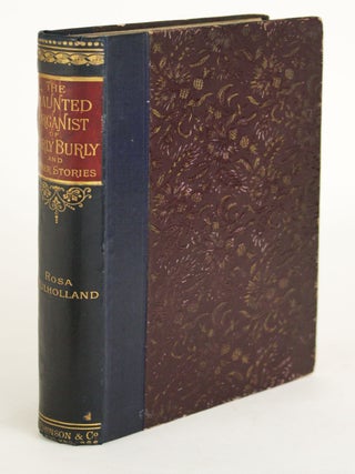 #170413) THE HAUNTED ORGANIST OF HURLY BURLY, AND OTHER STORIES. Rosa Mulholland, Lady Rosa Gilbert