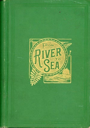 #170501) From river to sea; a tourists' and miners' guide from the Missouri River to the Pacific...