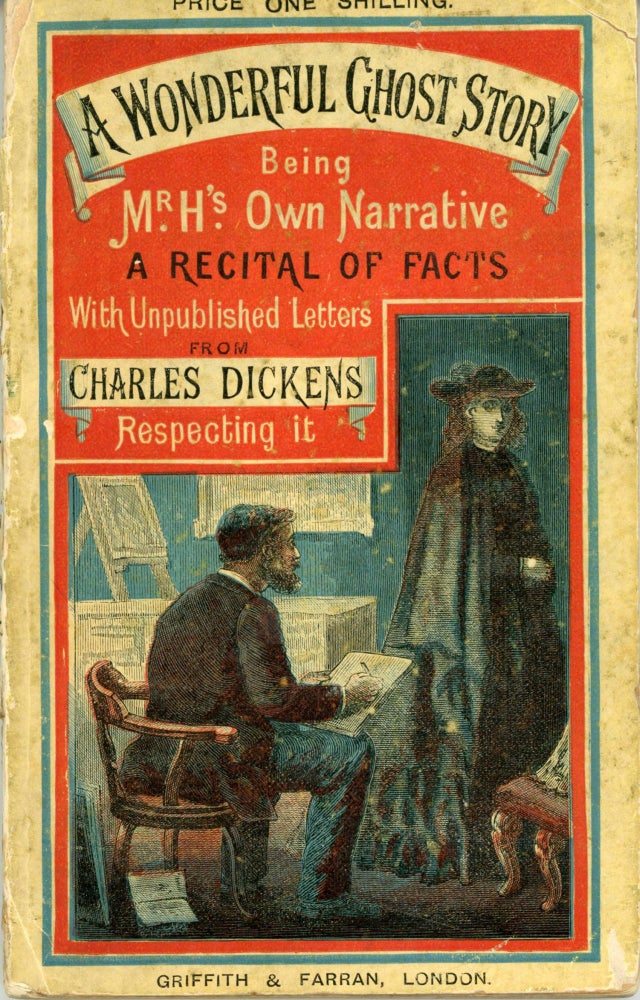 (#170618) A WONDERFUL GHOST STORY BEING MR H.'S OWN NARRATIVE REPRINTED FROM "ALL THE YEAR ROUND" WITH LETTERS HITHERTO UNPUBLISHED OF CHARLES DICKENS TO THE AUTHOR RESPECTING IT. Thomas Heaphy, Charles Dickens interest.