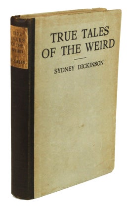 #170621) TRUE TALES OF THE WEIRD: A RECORD OF PERSONAL EXPERIENCES OF THE SUPERNATURAL ... With...