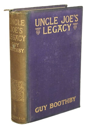 #170749) UNCLE JOE'S LEGACY AND OTHER STORIES. Guy Boothby, Newell