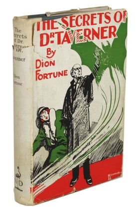 #170770) THE SECRETS OF DR. TAVERNER. Dion Fortune, Violet Mary Firth