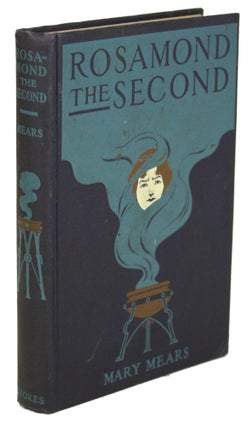 #170775) ROSAMOND THE SECOND: BEING THE TRUE RECORD OF THE UNPARALLELED ROMANCE OF ONE CLAUDIUS...