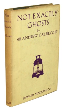 #170786) NOT EXACTLY GHOSTS. Andrew Caldecott