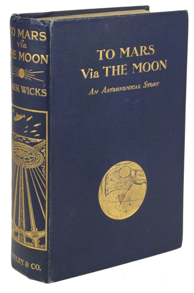 (#170841) TO MARS VIA THE MOON: AN ASTRONOMICAL STORY. Mark Wicks.
