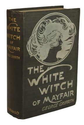 #170879) THE WHITE WITCH OF MAYFAIR. George Griffith, George Chetwynd Griffith-Jones