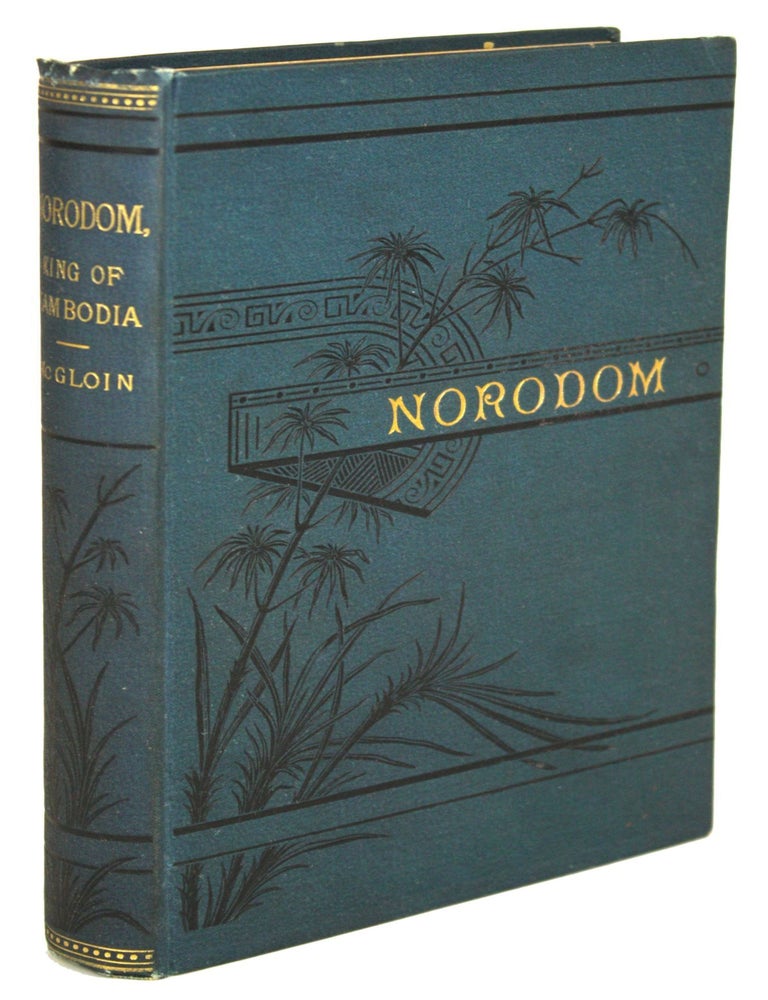 (#170905) NORODOM, KING OF CAMBODIA. A ROMANCE OF THE EAST. Frank McGloin.